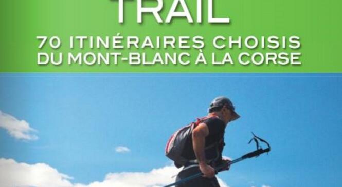 Commande groupée : TRAIL 70 ITINERAIRES CHOISIS DU MONT BLANC A LA CORSE. image article